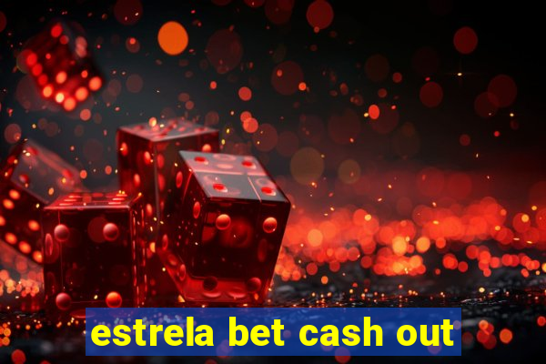 estrela bet cash out